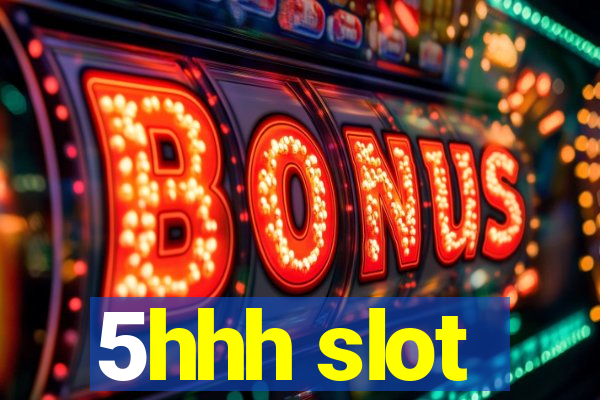 5hhh slot